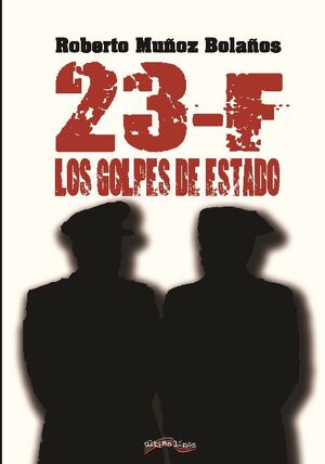 23-F: LOS GOLPES DE ESTADO