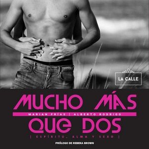 MUCHO MS QUE DOS. ESPRITU, ALMA Y SEXO