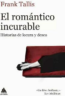 ROMNTICO INCURABLE, EL -HISTORIAS DE LOCURA Y DESEO-