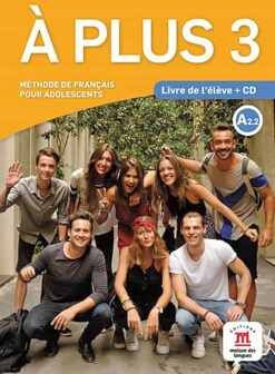 A PLUS 3 A2.2 LIVRE DE L'ELEVE (W/CD O MP (FC) 3 DESCARGABLE )