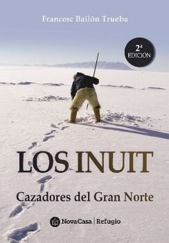 LOS INUIT, CAZADORES DEL GRAN NORTE