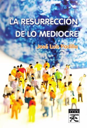 LA RESURRECCIN DE LO MEDIOCRE
