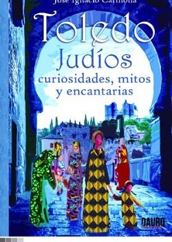 TOLEDO. JUD�OS: CURIOSIDADES, MITOS Y ENCANTAR�AS