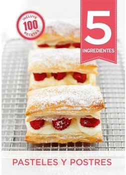 PASTELES Y POSTRES           (5 INGREDIENTES/INCLUYE 100 RECETAS)