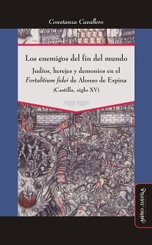 LOS ENEMIGOS DEL FIN DEL MUNDO. JUDOS, HEREJES Y DEMONIOS EN EL 