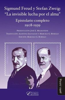 SIGMUND FREUD Y STEFAN ZWEIG: LA INVISIBLE LUCHA POR EL ALMA. EPISTOLARIO COMPLETO 1908-1939