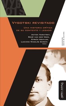 VYGOTSKI REVISITADO. UNA HISTORIA CR�TICA DE SU CONTEXTO Y LEGADO