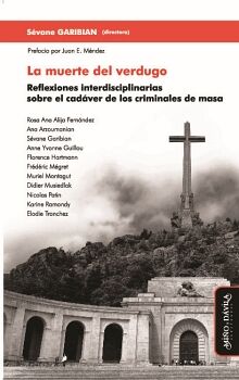 LA MUERTE DEL VERDUGO. REFLEXIONES INTERDISCIPLINARIAS SOBRE EL CAD�VER DE LOS CRIMINALES DE MASA