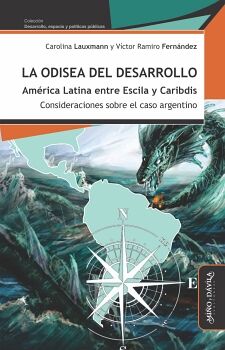 LA ODISEA DEL DESARROLLO: AMRICA LATINA ENTRE ESCILA Y CARIBDIS. CONSIDERACIONES SOBRE EL CASO ARGENTINO