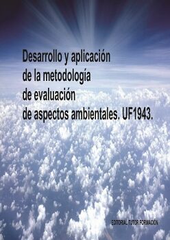 DESARROLLO Y APLICACI�N DE LA METODOLOG�A DE EVALUACI�N DE ASPECTOS AMBIENTALES. UF1943.
