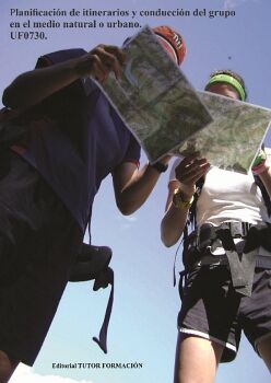 PLANIFICACI�N DE ITINERARIOS Y CONDUCCI�N DEL GRUPO EN EL MEDIO NATURAL O URBANO. UF0730.