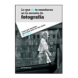 LO QUE NO TE ENSEARON EN LA ESCUELA DE FOTOGRAFIA