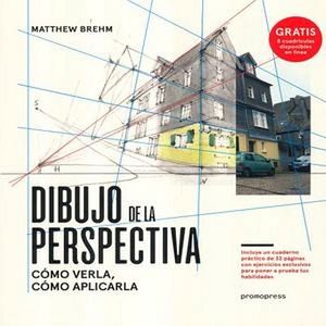 DIBUJO DE LA PERSPECTIVA -COMO VERLA, COMO APLICARLA-