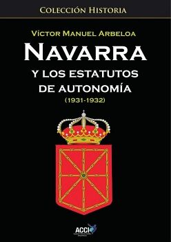 NAVARRA Y LOS ESTATUTOS DE AUTONOMA... (1931 - 1932)