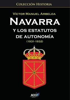 NAVARRA Y LOS ESTATUTOS DE AUTONOM�A... (1931 - 1932)
