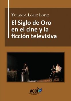 EL SIGLO DE ORO EN EL CINE Y LA FICCIN TELEVISIVA