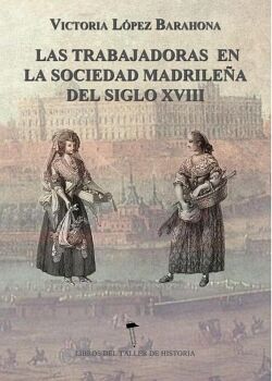 LAS TRABAJADORAS EN LA SOCIEDAD MADRILEA DEL SIGLO XVIII