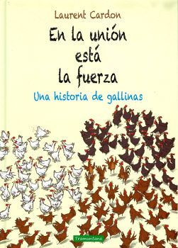 EN LA UNION ESTA LA FUERZA -UNA HISTORIA DE GALLINAS- (EMP)