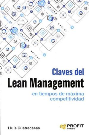 CLAVES DEL LEAN MANAGEMENT -EN TIEMPOS DE MAXIMA COMPETITIVIDAD-