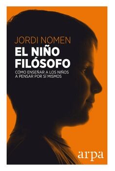 NIO FILSOFO, EL. CMO ENSEAR A LOS NIOS A PENSAR POR S MISMOS