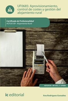 APROVISIONAMIENTO, CONTROL DE COSTES Y GESTI�N DEL ALOJAMIENTO RURAL. HOTU0109 - ALOJAMIENTO RURAL
