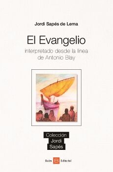 EL EVANGELIO INTERPRETADO DESDE LA L�NEA DE ANTONIO BLAY