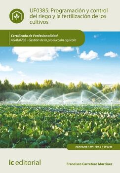 PROGRAMACI�N Y CONTROL DEL RIEGO Y LA FERTILIZACI�N DE LOS CULTIVOS. AGAU0208 - GESTI�N DE LA PRODUCCI�N AGR�COLA