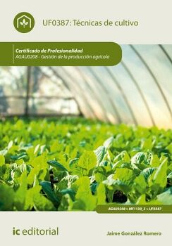 T�CNICAS DE CULTIVO. AGAU0208 - GESTI�N DE LA PRODUCCI�N AGR�COLA
