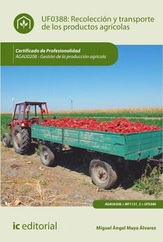 RECOLECCIN Y TRANSPORTE DE LOS PRODUCTOS AGRCOLAS. AGAU0208 - GESTIN DE LA PRODUCCIN AGRCOLA