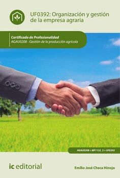 ORGANIZACI�N Y GESTI�N DE LA EMPRESA AGRARIA. AGAU0208 - GESTI�N DE LA PRODUCCI�N AGR�COLA