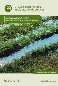 FACTORES EN LA IMPLANTACI�N DE CULTIVOS. AGAU0208 - GESTI�N DE LA PRODUCCI�N AGR�COLA