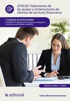 TRATAMIENTO DE LAS QUEJAS Y RECLAMACIONES DE CLIENTES DE SERVICIOS FINANCIEROS. ADGN0210 - MEDIACI�N DE SEGUROS Y REASEG