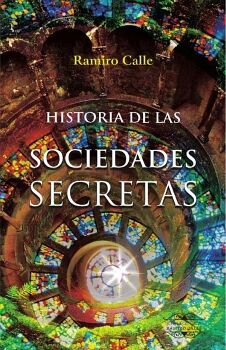 HISTORIA DE LAS SOCIEDADES SECRETAS