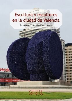 ESCULTURA Y ESCULTORES DE LA CIUDAD DE VALENCIA