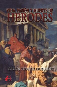 VIDA, PASI�N Y MUERTE DE HERODES