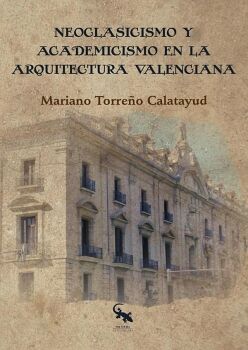 NEOCLASICISMO Y ACADEMICISMO EN LA ARQUITECTURA VALENCIANA