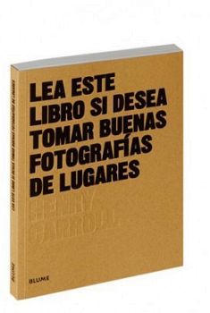 LEA ESTE LIBRO SI DESEA TOMAR BUENAS FOTOGRAFIAS DE LUGARES