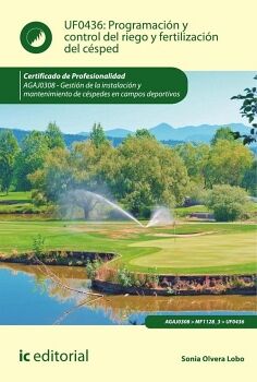 PROGRAMACI�N Y CONTROL DEL RIEGO Y FERTILIZACI�N DEL C�SPED. AGAJ0308 - GESTI�N DE LA INSTALACI�N Y MANTENIMIENTO DE C�S