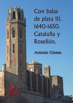 CON BALAS DE PLATA III. 1640-1650. CATALUA Y ROSELLN.