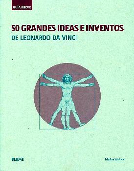 50 GRANDES IDEAS E INVENTOS DE LEONARDO DA VINCI