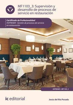 SUPERVISI�N Y DESARROLLO DE PROCESOS DE SERVICIO DE RESTAURACI�N. HOTR0409 - GESTI�N DE PROCESOS DE SERVICIO EN RESTAURA