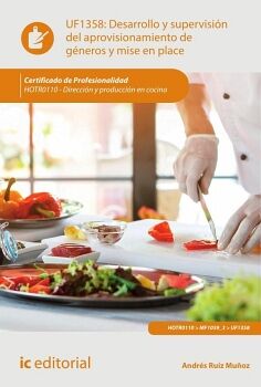 DESARROLLO Y SUPERVISI�N DEL APROVISIONAMIENTO DE G�NEROS Y MISE EN PLACE. HOTR0110 - DIRECCI�N Y PRODUCCI�N EN COCINA
