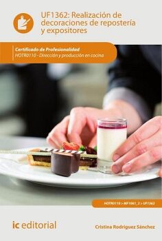 REALIZACI�N DE DECORACIONES DE REPOSTER�A Y EXPOSITORES. HOTR0110 - DIRECCI�N Y PRODUCCI�N EN COCINA