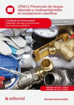 PREVENCI�N DE RIESGOS LABORALES Y MEDIOAMBIENTALES EN INSTALACIONES CALOR�FICAS. IMAR0408 - MONTAJE Y MANTENIMIENTO DE I
