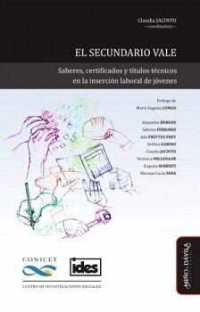 EL SECUNDARIO VALE. SABERES, CERTIFICADOS Y T�TULOS T�CNICOS EN LA INSERCI�N LABORAL DE J�VENES