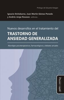 NUEVOS DESARROLLOS EN EL TRATAMIENTO DEL TRASTORNO DE ANSIEDAD GENERALIZADA. ABORDAJES PSICOTERAP�UTICOS, FARMACOL�GICOS