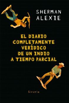 DIARIO COMPLETAMENTE VERIDICO DE UN INDIO A TIEMPO PARCIAL, EL