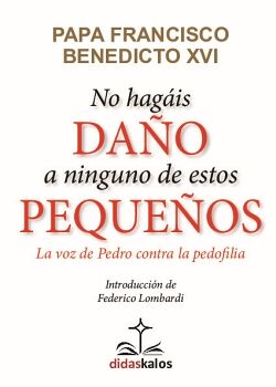 NO HAG�IS DA�O A NINGUNO DE ESTOS PEQUE�OS. LA VOZ DE PEDRO CONTRA LA PEDOFILIA