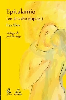 EPITALAMIO (SOBRE EL LECHO NUPCIAL) Y OTROS POEMAS