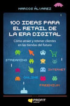 100 IDEAS PARA EL RETAIL DE LA ERA DIGITAL